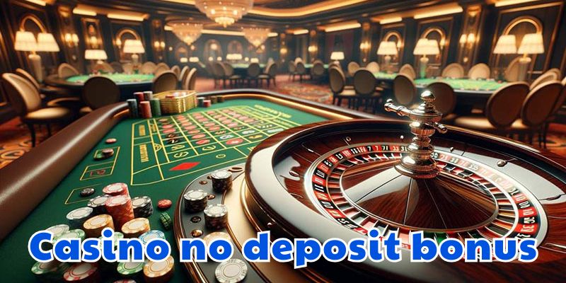 Casino No Deposit Bonus