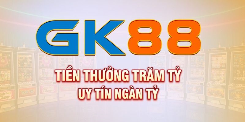 GK88 là điểm đến lý tưởng cho khách hàng khi muốn chơi slot game