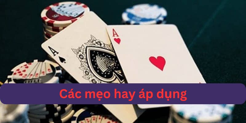 Các mẹo chơi 3 cây hay áp dụng trong trò chơi