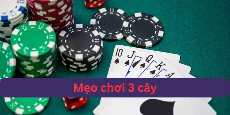 Mẹo Chơi 3 Cây